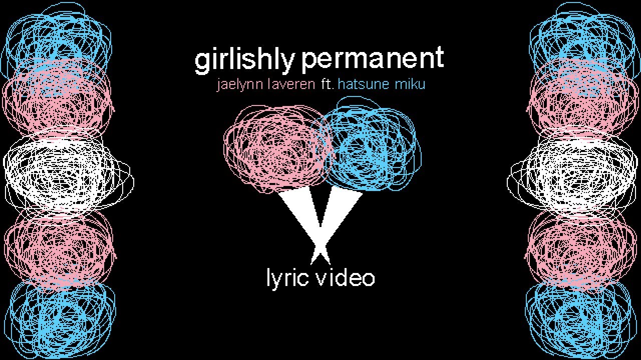 Girlishly Permanent [ft. Hatsune Miku] - Original Song