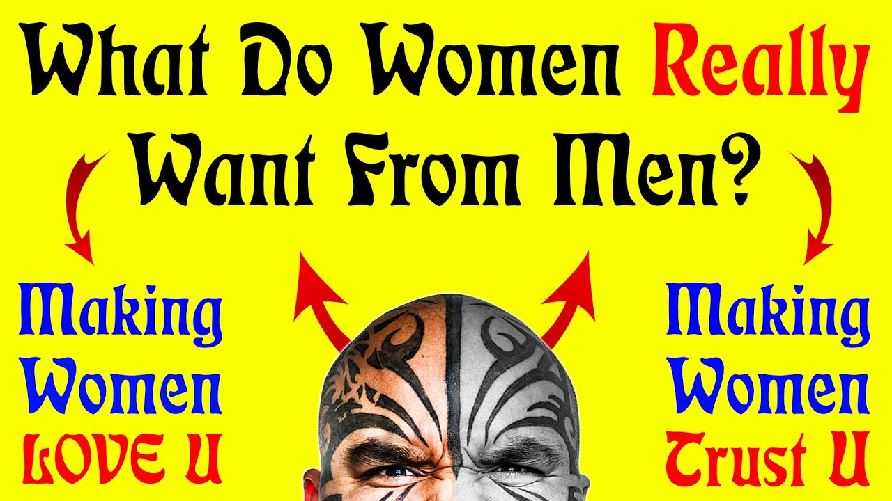 What Women Want From Men, How To Make Women Love You, How To Make Friends With Women - Video 6536
