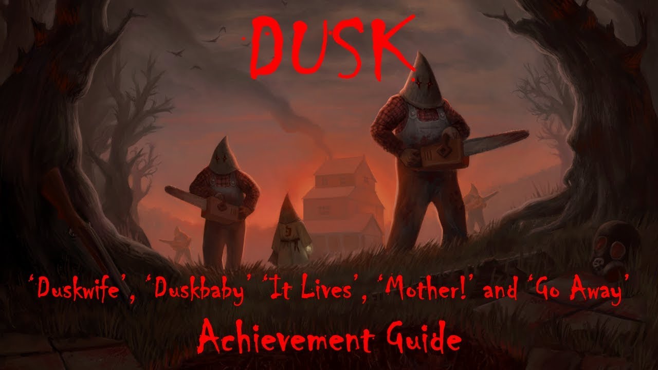 DUSK 'Duskwife', 'Duskbaby', 'It Lives', 'Mother!' and 'Go Away' Achievement Guide