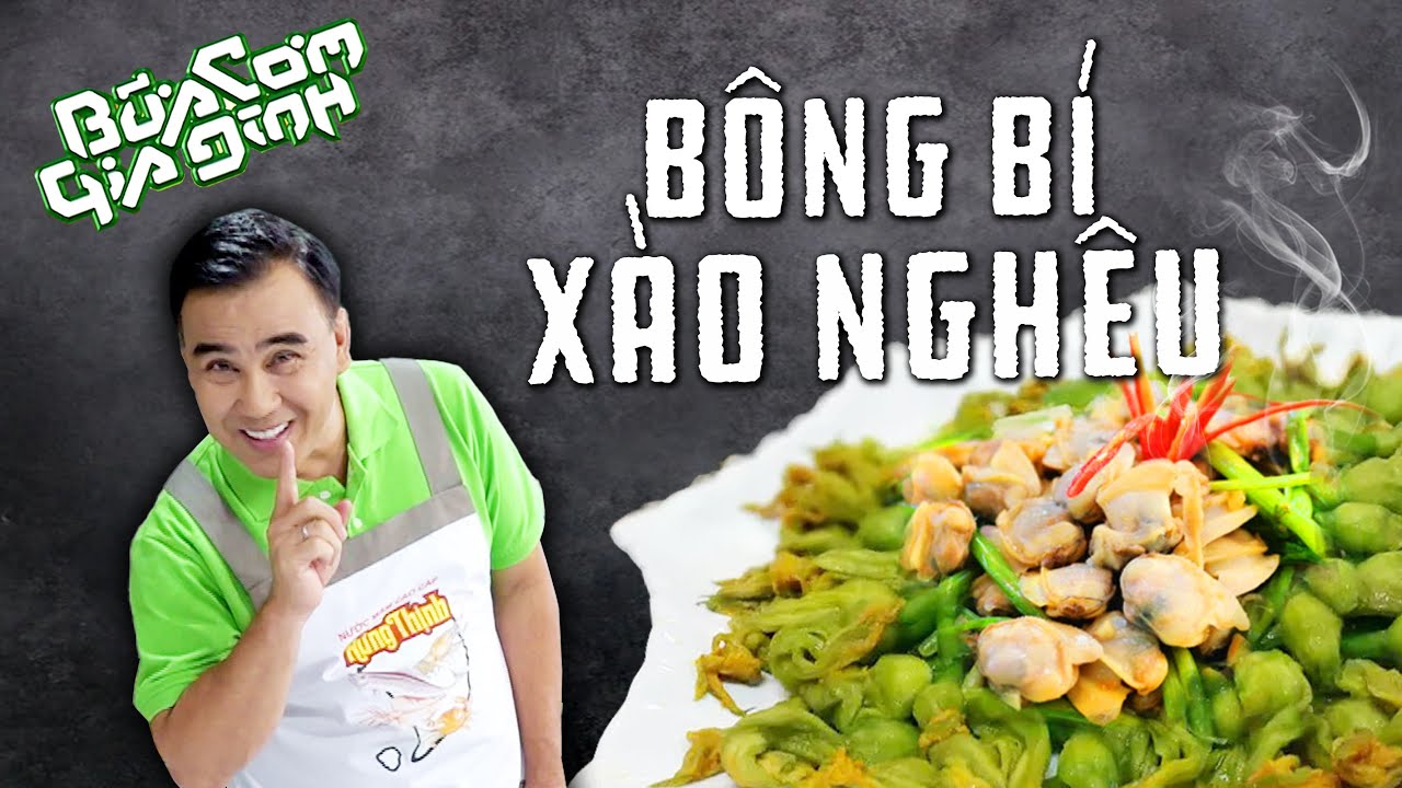 Bông Bí Xào Nghêu - Công thức của MC Quyền Linh | Bữa Cơm Gia Đình