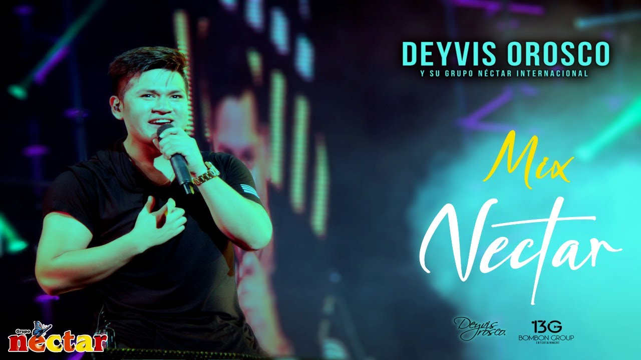 MIX EL GRUPO NECTAR /CANTA DEYVIS OROSCO (EN VIVO)