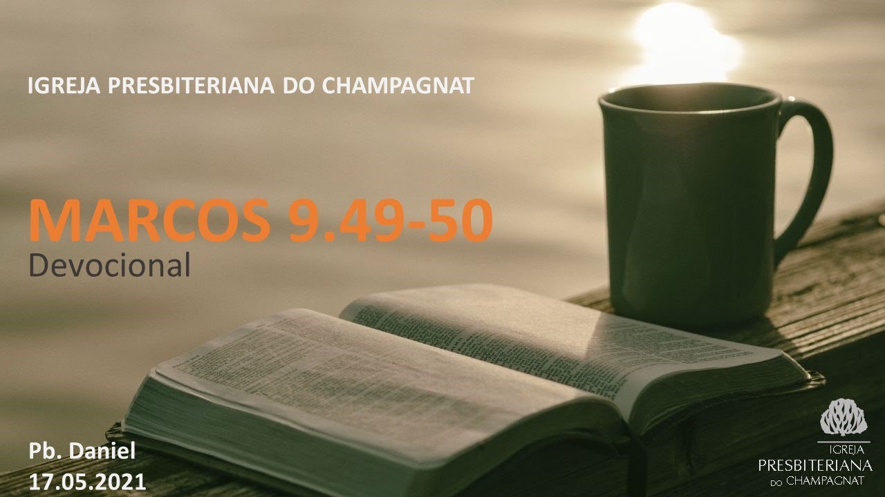 Marcos 9:49-50 - IPCh Devocional: 17.05.2021 - Presb. Daniel