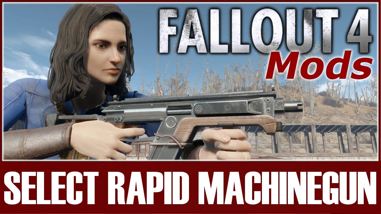 Fallout 4 Mods - Select Rapid Machinegun