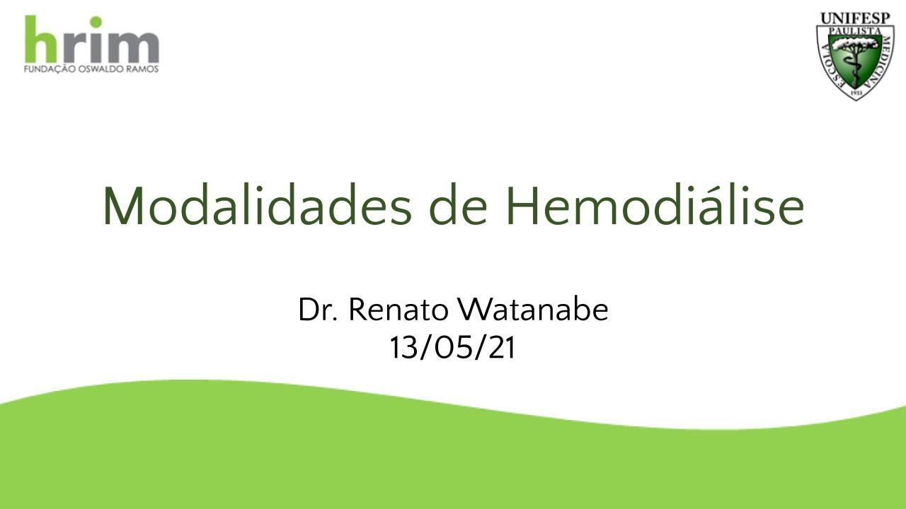 Modalidades de Hemodiálise - Dr. Renato Watanabe - 13/05/21