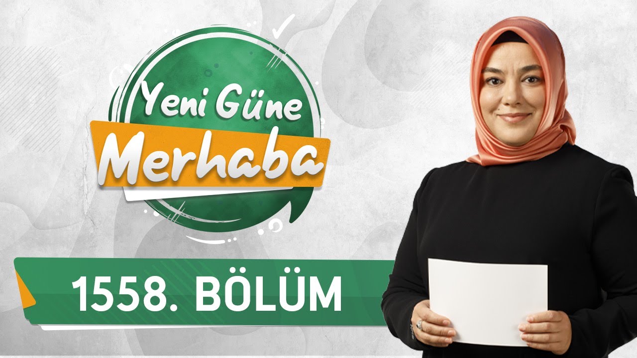 Erken Çocukluk Döneminde Din Eğitimi - Yeni Güne Merhaba 1558.Bölüm
