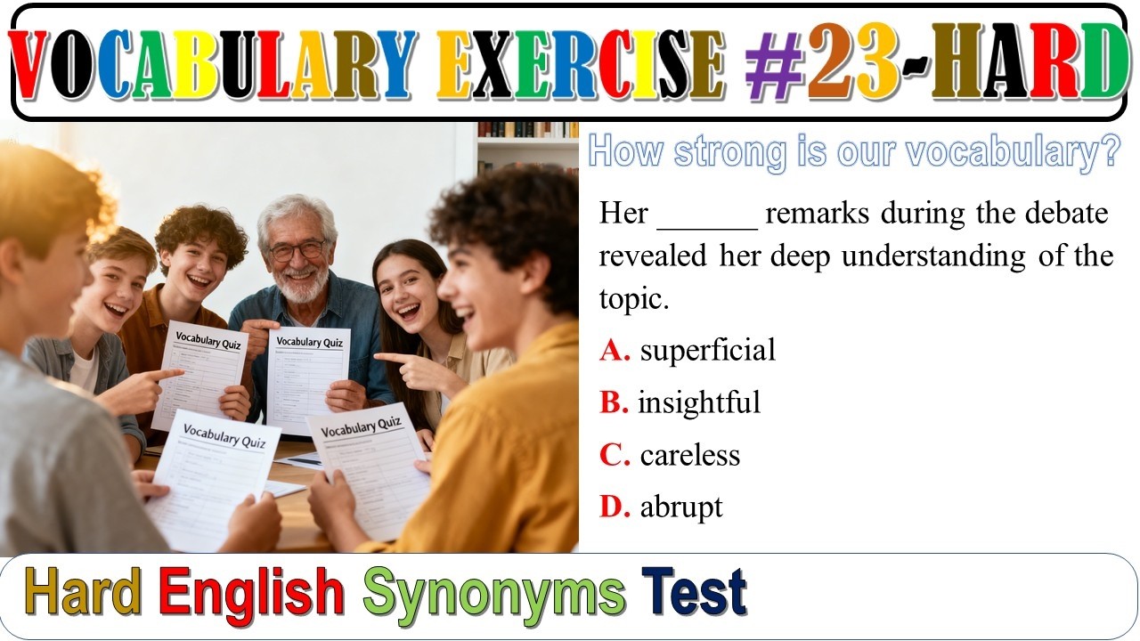 Vocab exercise 23:  Hard English Synonyms Test   : HARD level