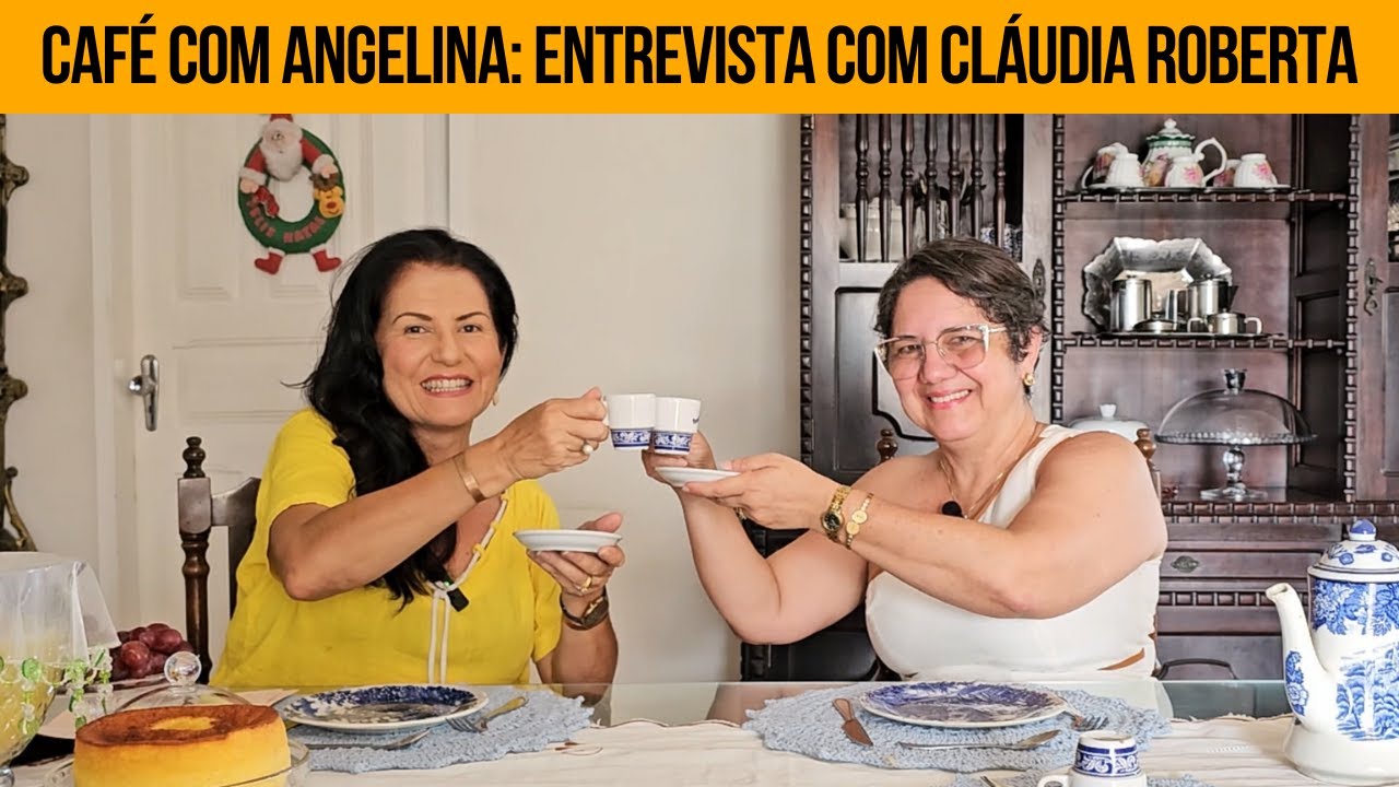 Café com Angelina | Entrevista com Cláudia Roberta