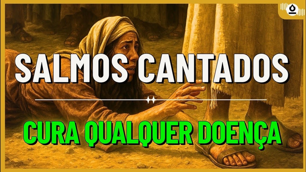 Salmos Cantados Que Curam Qualquer Doen&ccedil;a! Ou&ccedil;a Agora e Receba Sua Cura em Nome de Jesus!