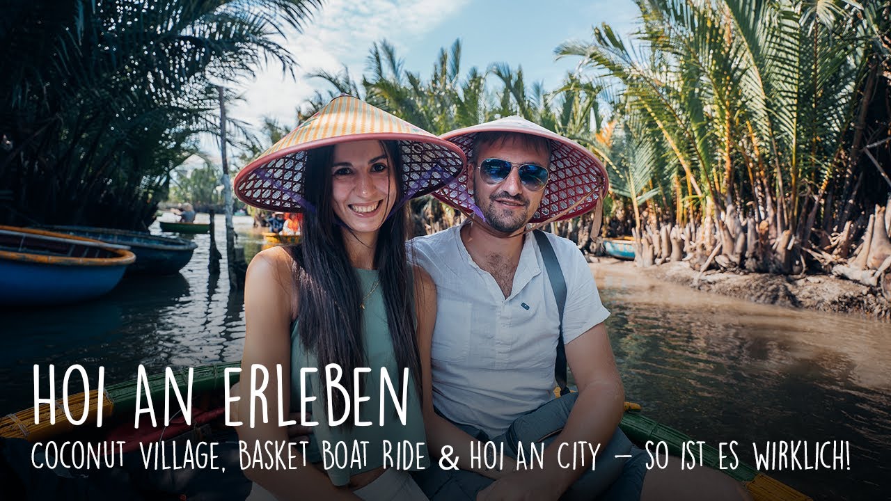 Hoi An erleben: Coconut Village, Basket Boat Ride & Hoi An City - so ist es wirklich!