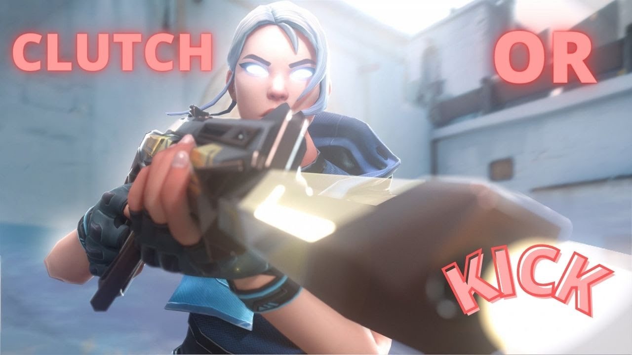 CLUTCH OR KICK - VALORANT 2022