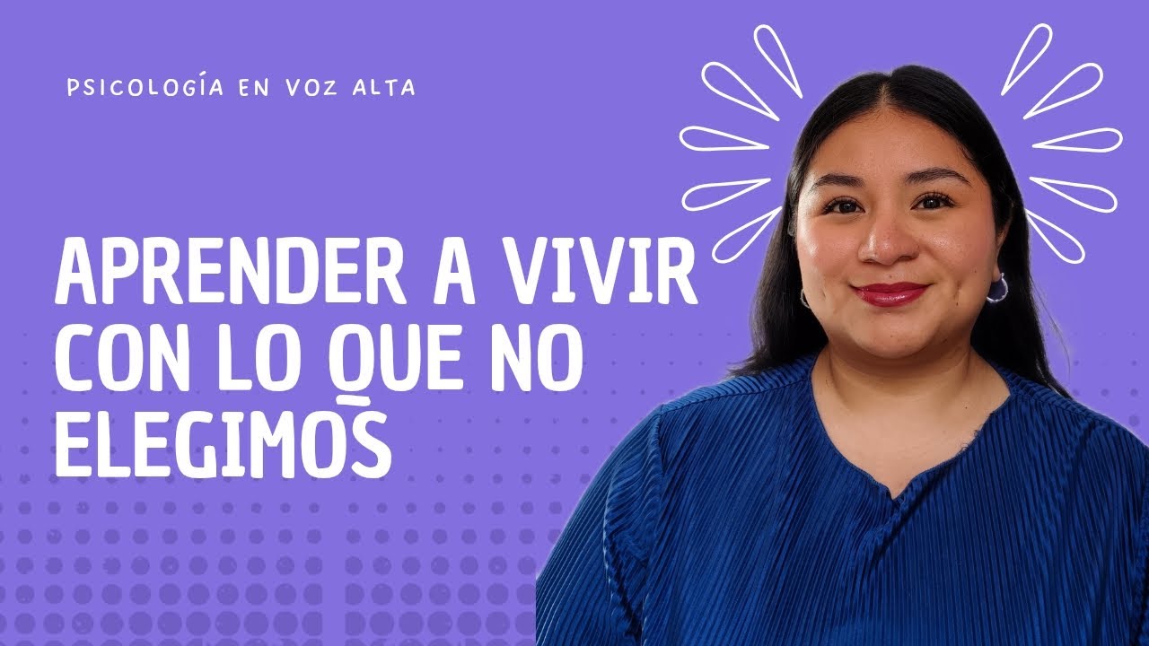 Aprender a vivir con lo que no elegimos 🤍