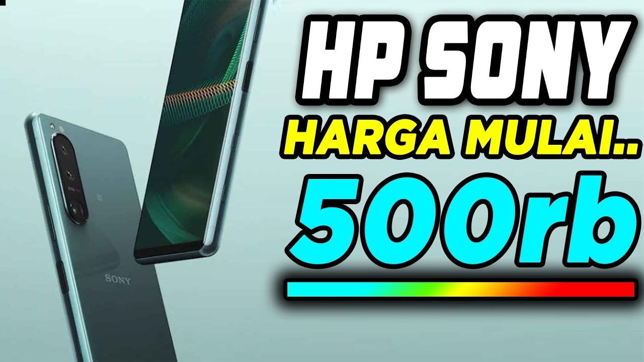 500RB | 3 HP SONY HARGA MULAI 500 RIBUAN TERBARU 2022