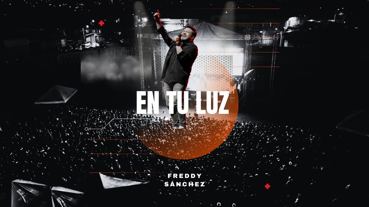 En Tu Luz/Freddy Sánchez-Video Oficial