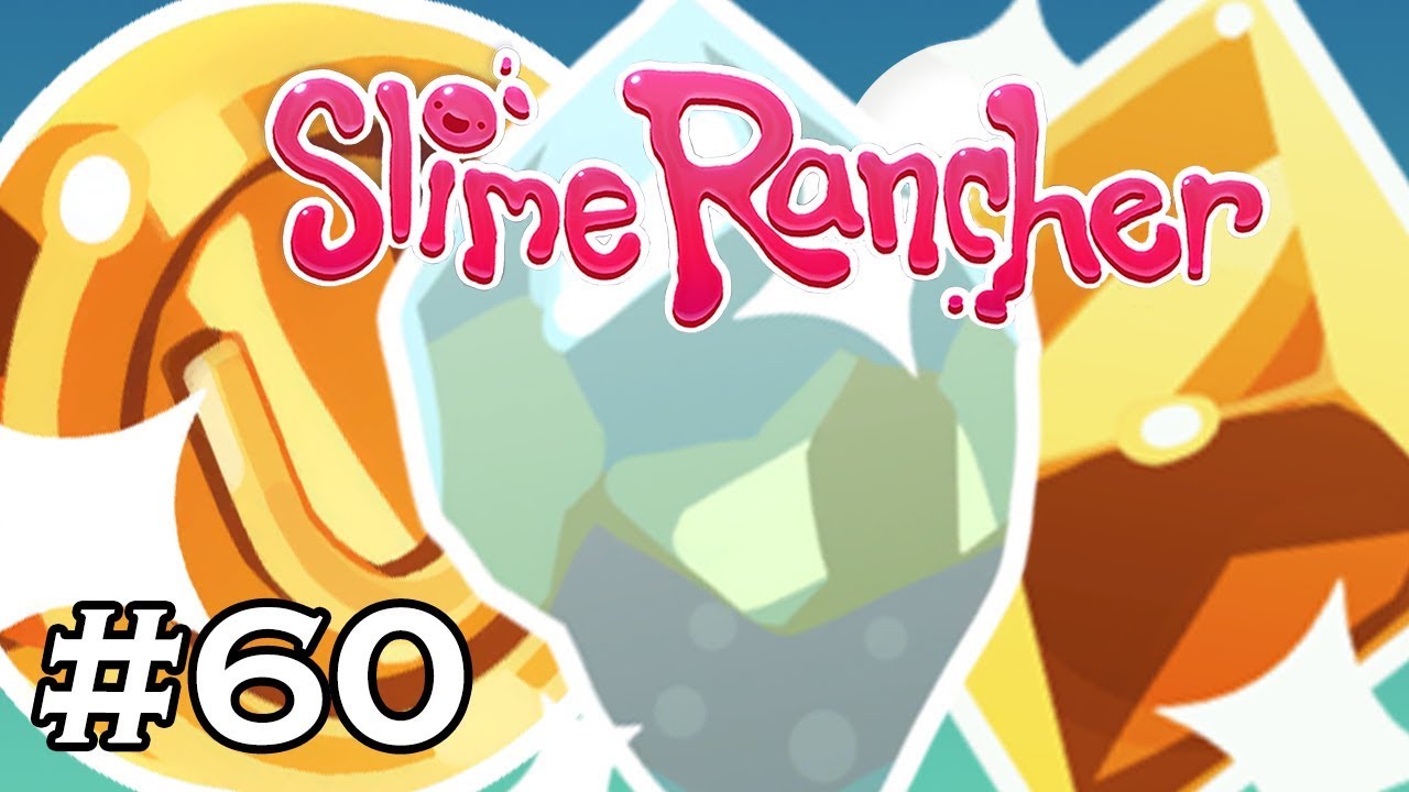 SO CLOSE - Slime Rancher - Part 60 (Let's Play / Gameplay)