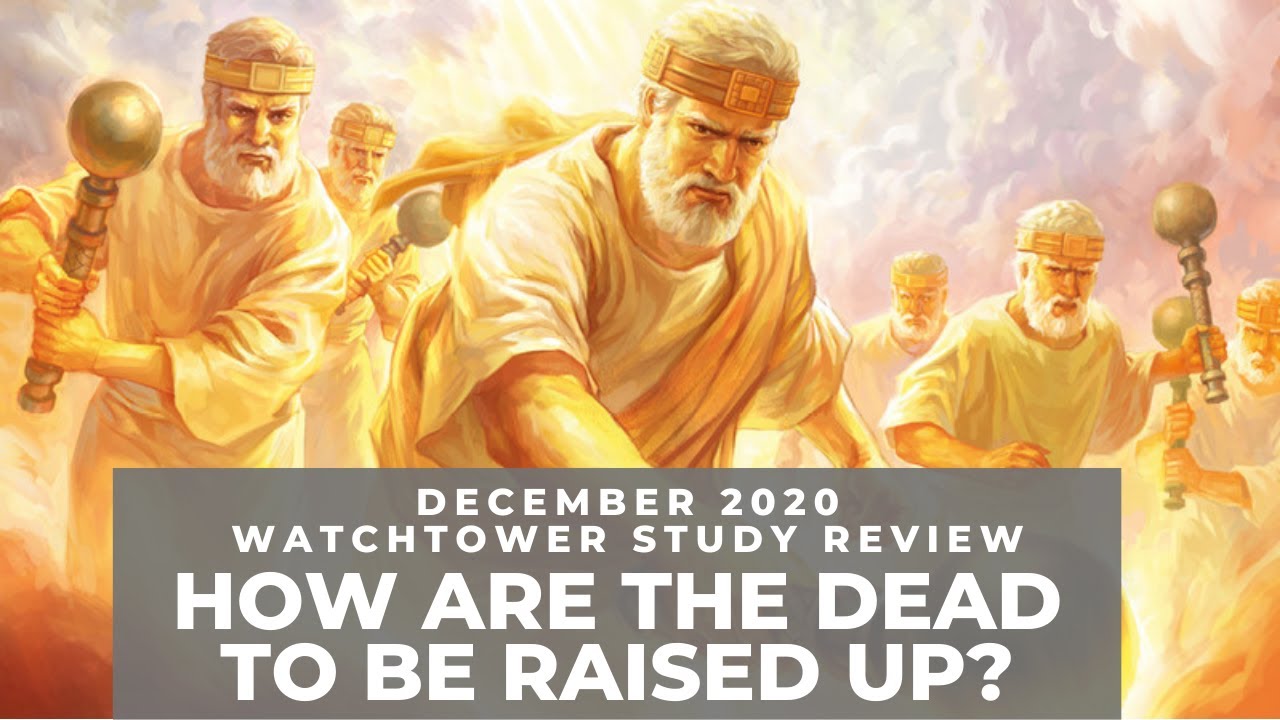 How Are the Dead to Be Raised Up? - Watchtower Study Review December 2020