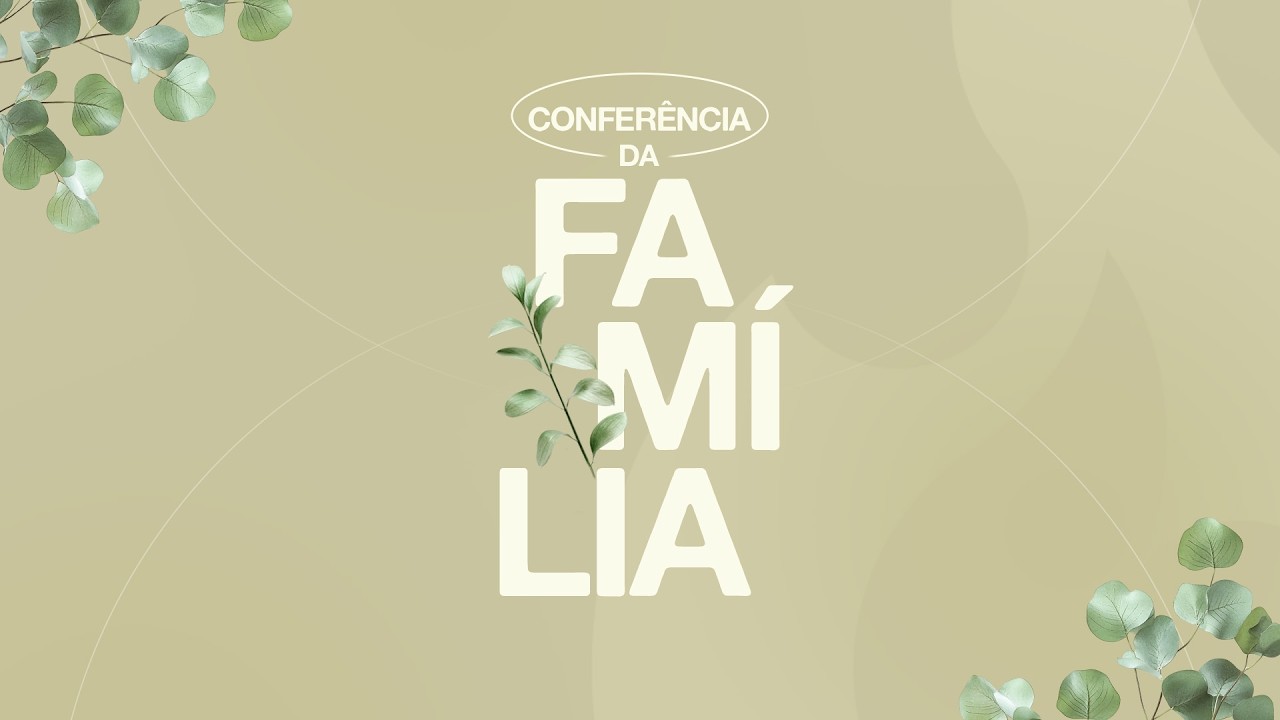 CONF. DA FAMÍLIA - DIA 3  | Campus Sul | 11h (22/02/2026)