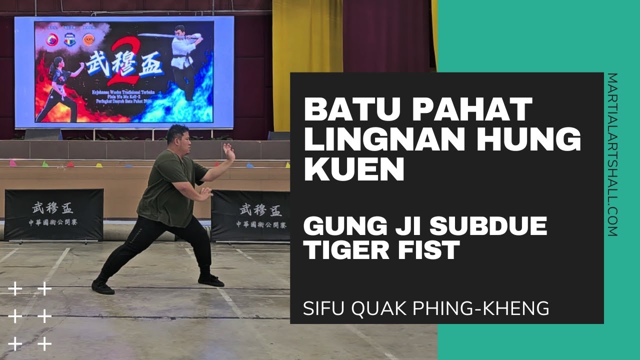 Batu Pahat Lingnan Hung Kuen: Gong Ji Subdue Tiger Fist (峇株巴辖岭南洪拳: 工字伏虎拳)