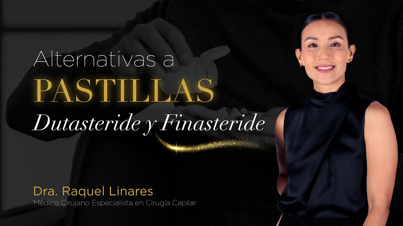 Alternativas a pastillas Dutasteride / Finasteride Dra. Raquel Linares