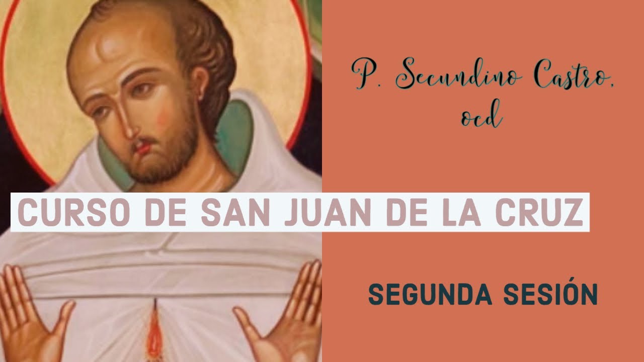 Segunda sesión del Curso sobre San Juan de la Cruz (P. Secundino Castro, OCD)