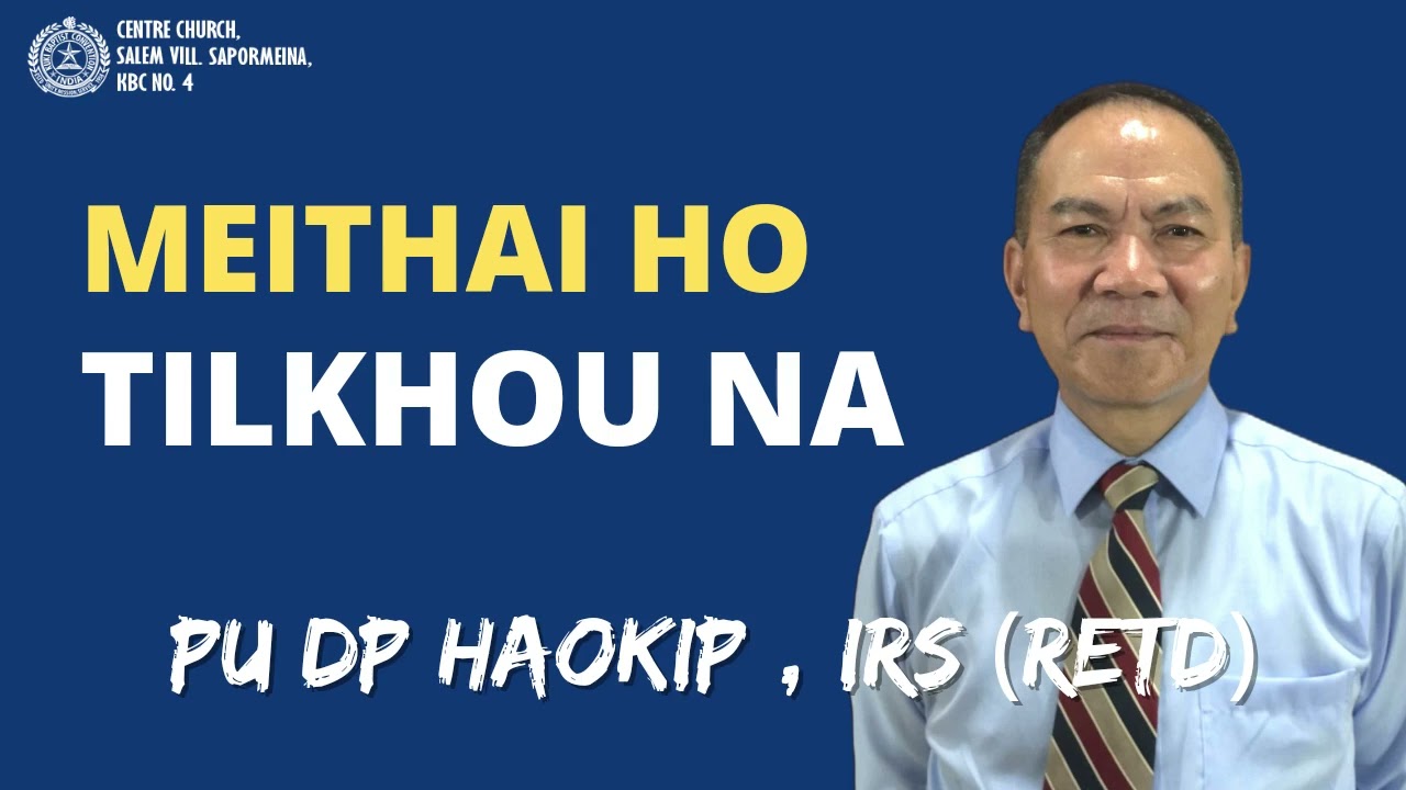 Meithai Nikho Sermon || Pu DP Haokip , IRS (retd)