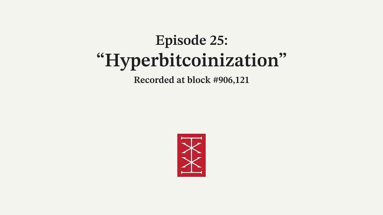 The Reorg | Episode 25 &ndash; Hyperbitcoinization