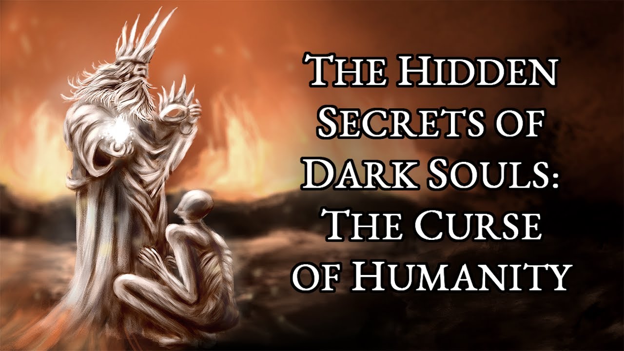The Hidden Secrets of Dark Souls - The Curse of Humanity
