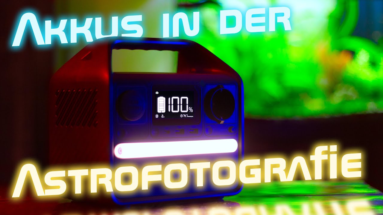 Akkusysteme in der mobilen Astrofotografie. Was für Systeme gibt es und wo liegen ihre Unterschiede?