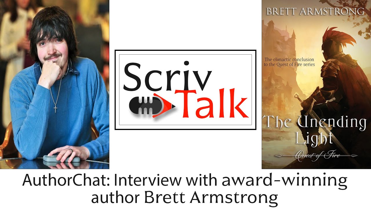 ScrivTalk with Brett Armstrong | The Unending Light (Quest of Fire Finale)