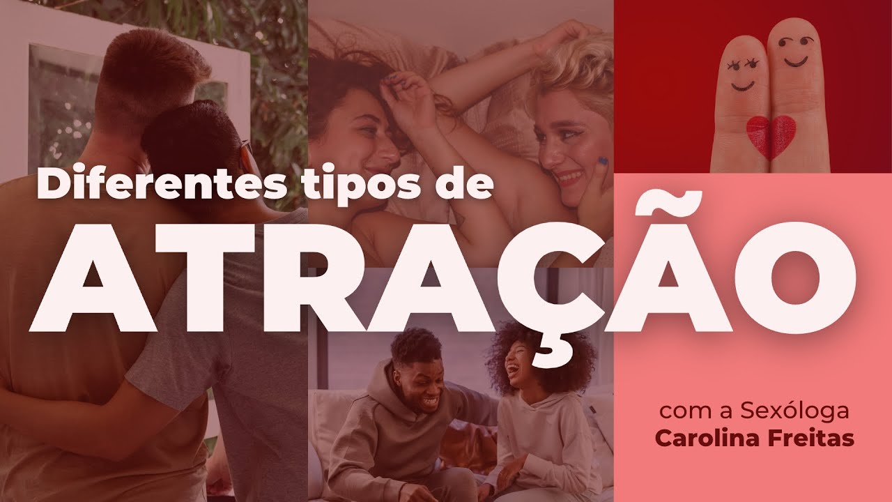 Só Existe Atração SexuaI? – Quais são os diferentes tipos de atração?