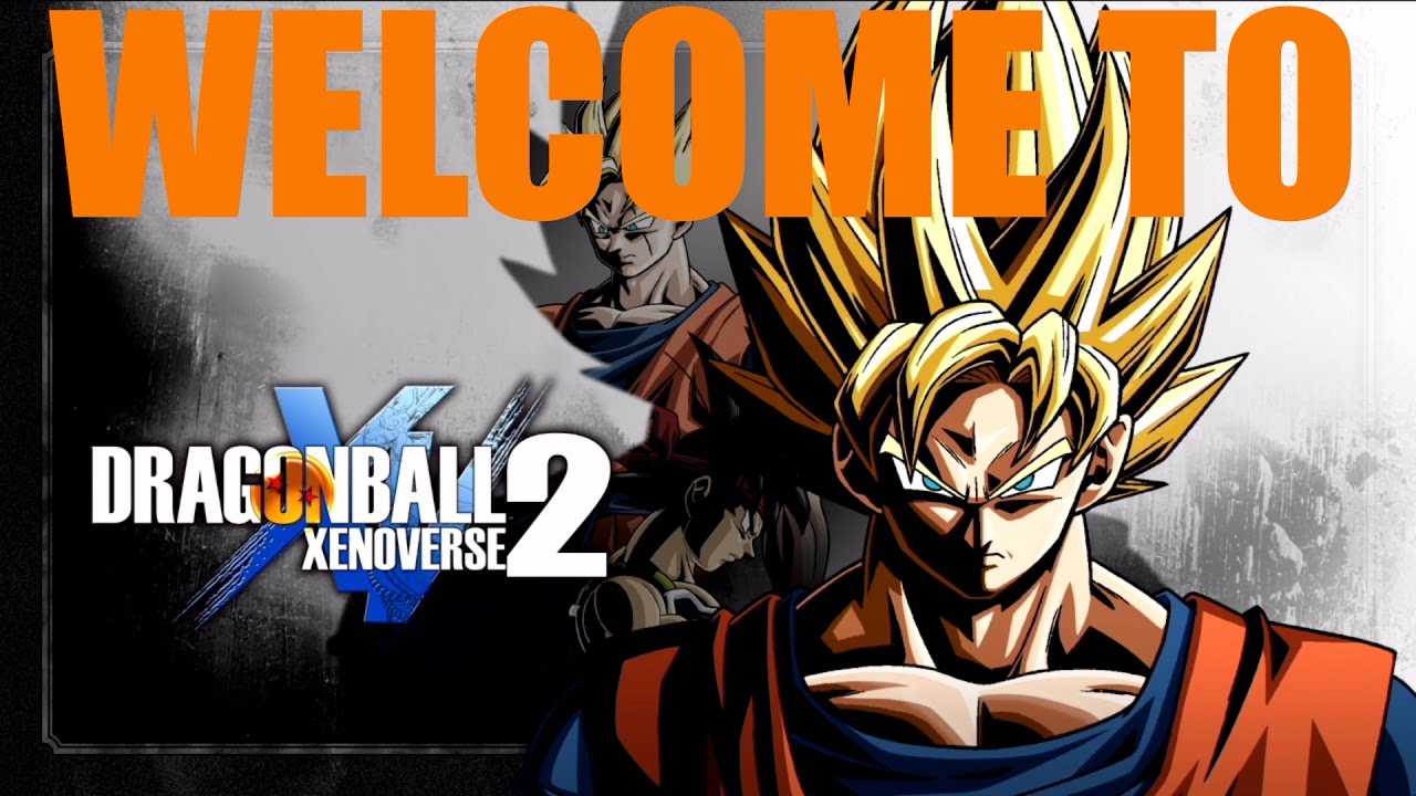 Welcome To - Dragon Ball Xenoverse 2
