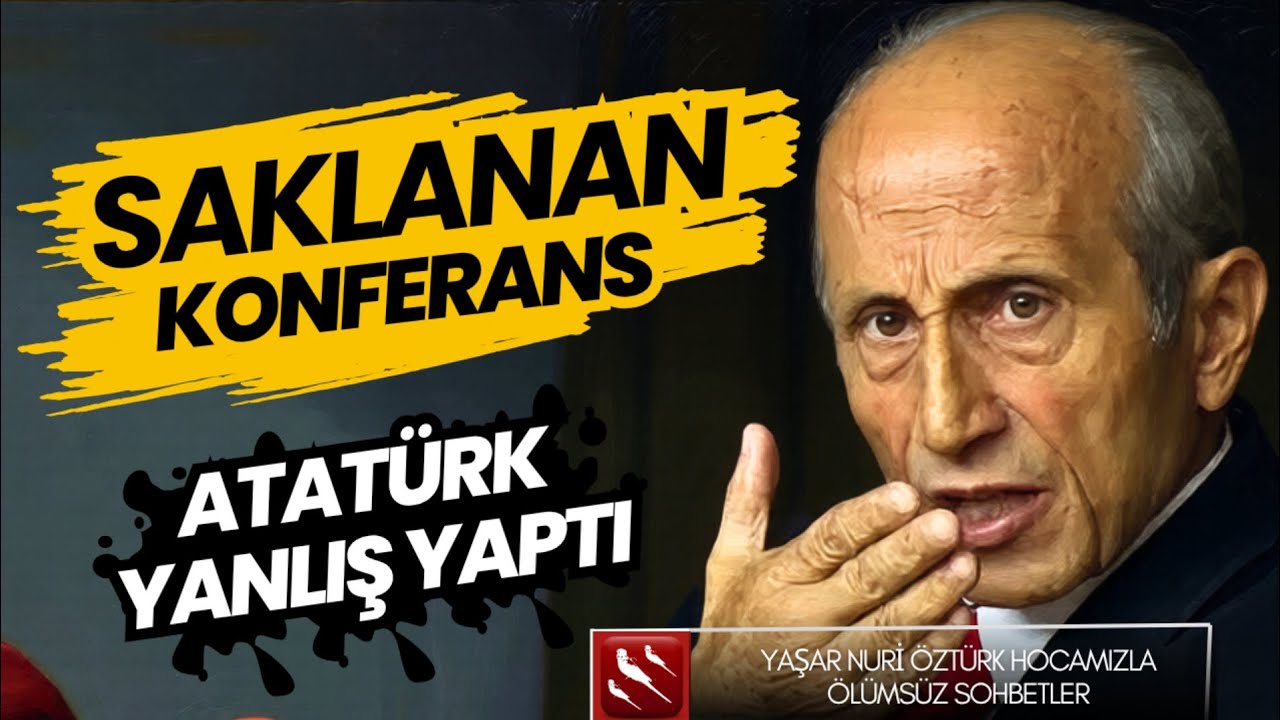 Yaşar Nuri Öztürk'ün Saklanan Konferansı | 'Atatürk Hata Yaptı' | 10 Kasım'a Özel