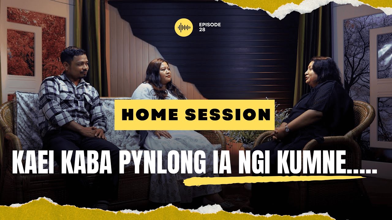 Ki Kambah Ki Jong U Jisu Ha Ka Jingim Ka Jong Ngi | Home Session | Episode 28 | 2025