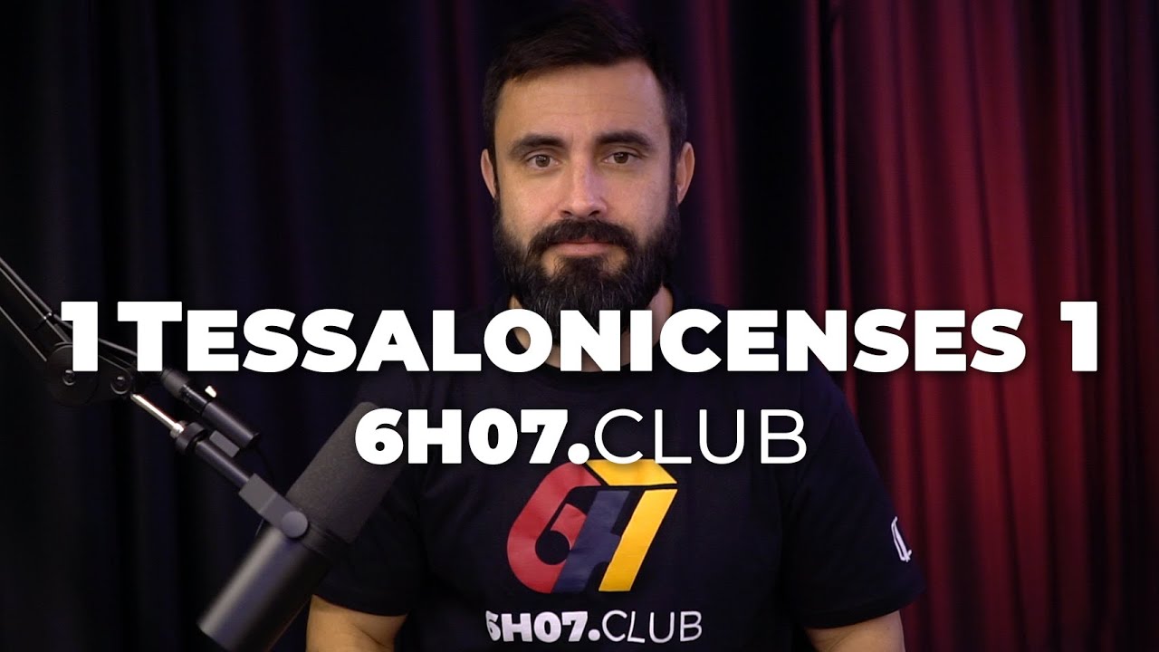 1 TESSALONICENSES 1 | Vai na Bíblia #6h07club
