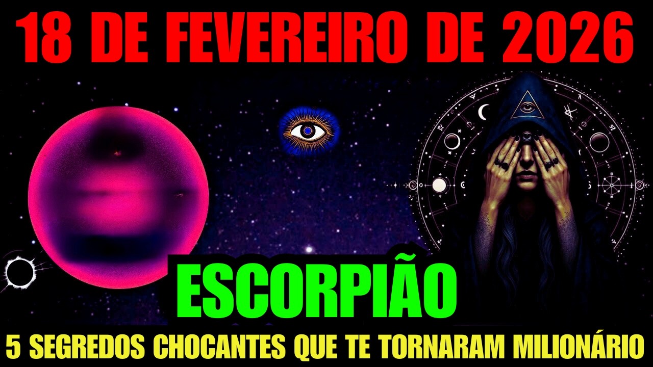ESCORPIÃO♏ Alerta Cósmico 🔮 18 de fevereiro: 5 Segredos Que VÃO MUDAR Sua Vida!
