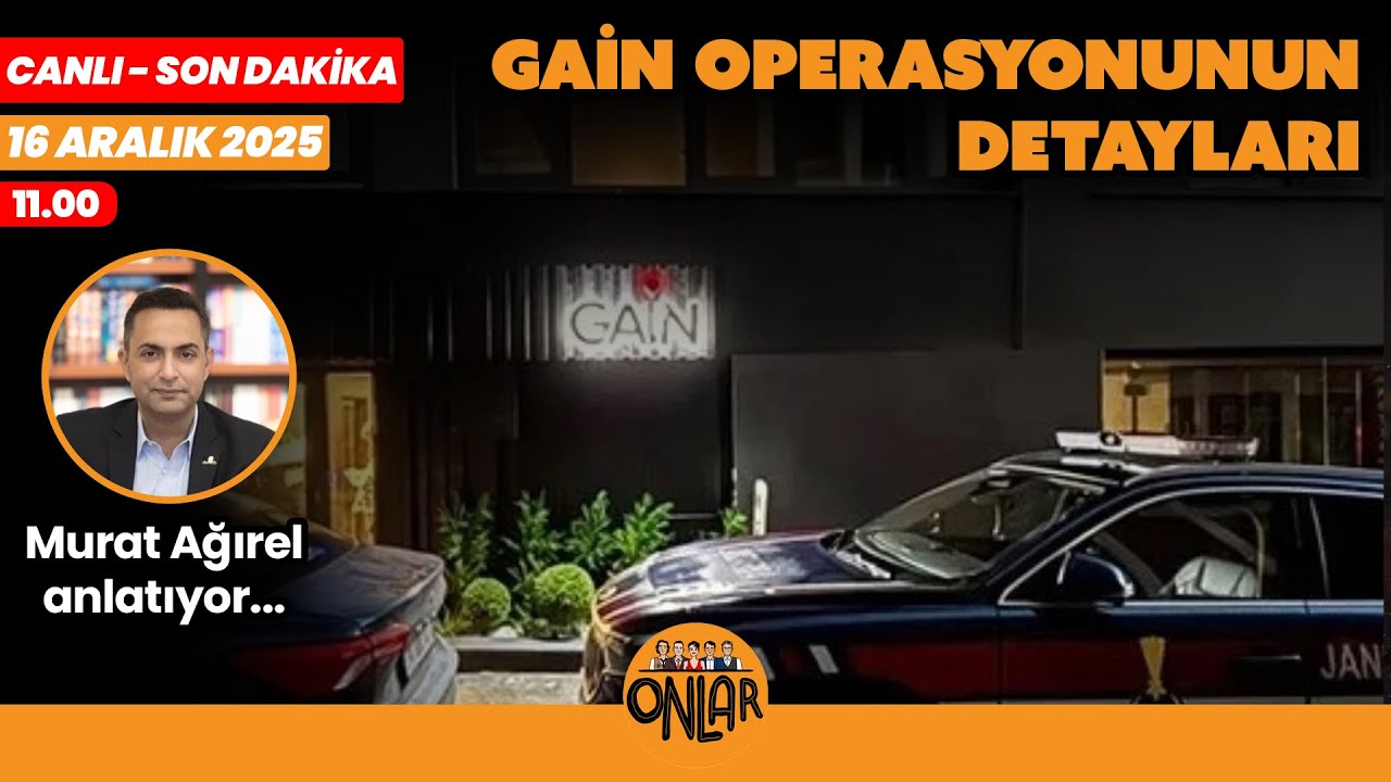 SON DAKİKA | GAİN OPERASYONUNUN DETAYLARI | MURAT AĞIREL ANLATIYOR | CANLI YAYIN | 11.00
