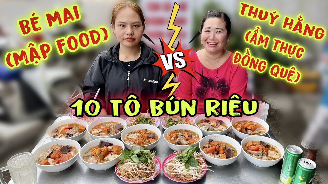 Cuộc Chiến 10 Tô Bún Riêu Giữa Bé Mai (Mập Food) Với Thuý Hằng (Ẩm Thực Đồng Quê) Ai Sẽ Chiến Thắng