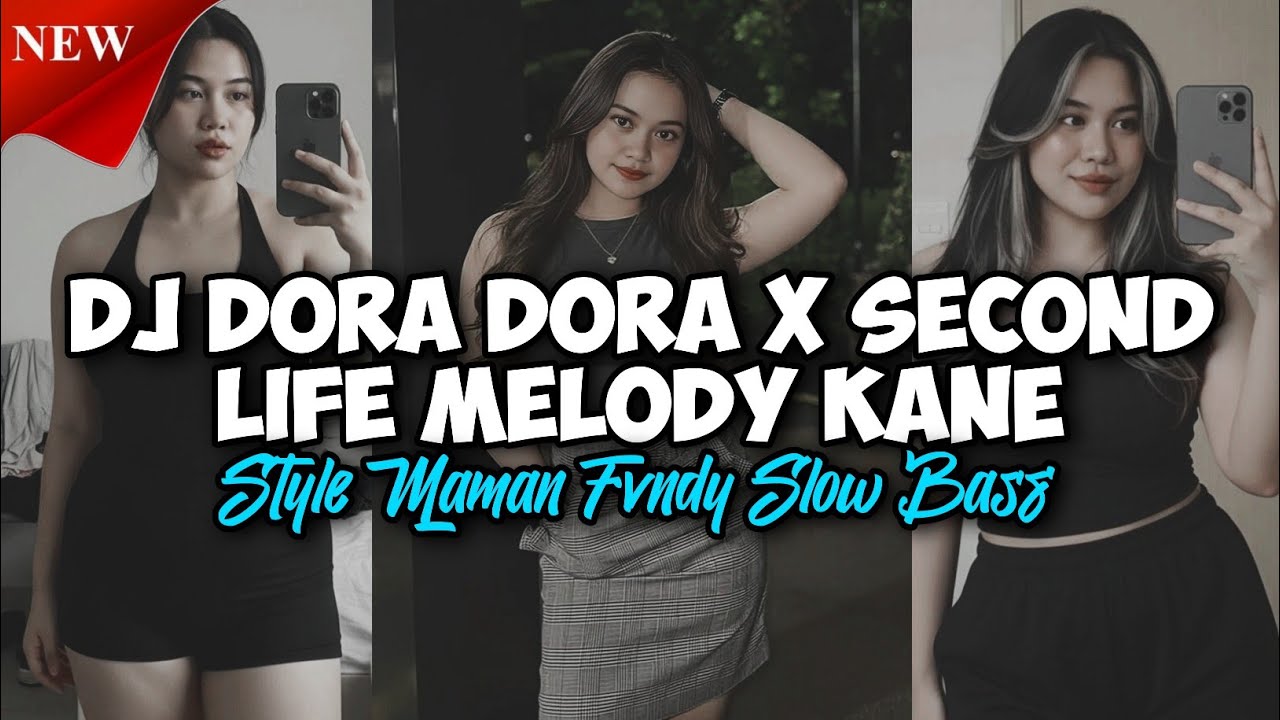 DJ DORA DORA X SECOND LIFE MELODY KANE STYLE MAMAN FVNDY SLOW BASS SOUND TIKTOK TERBARU 