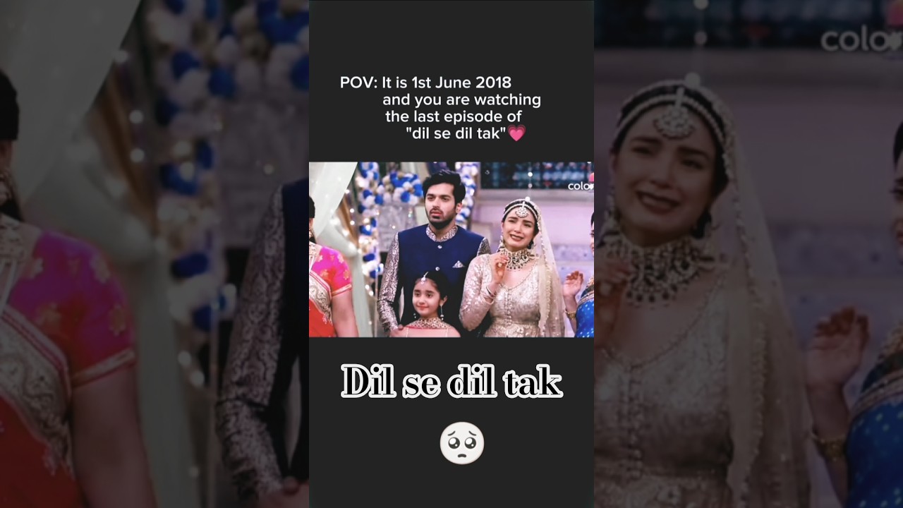 POV: Its 1st June 2018, 'dil se dil tak' last episode❤️🥺 #dilsediltak #lastepisode #colors #like