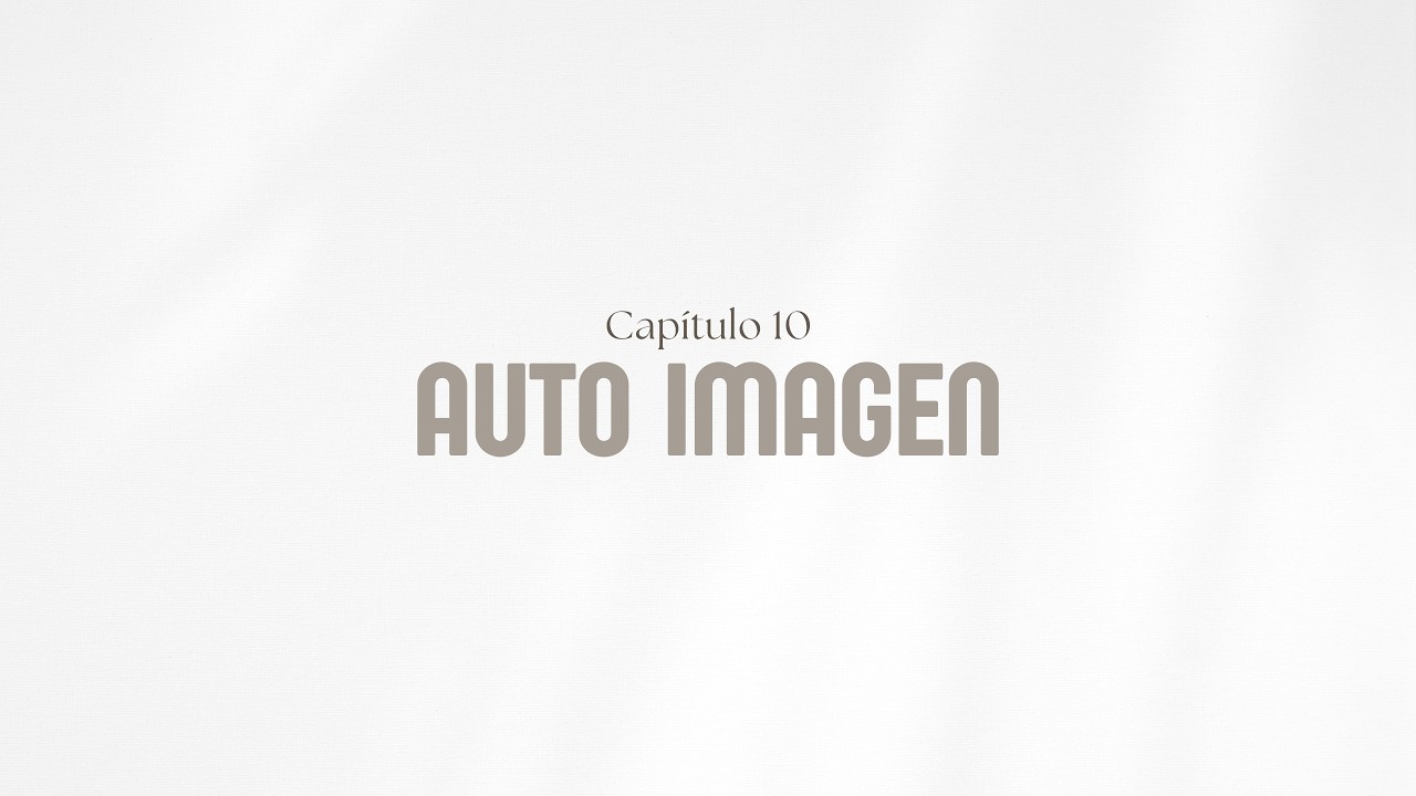 🎙️ Capítulo 10:  Autoimagen