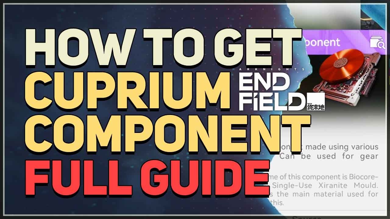 How to get Cuprium Component FULL GUIDE Arknights Endfield