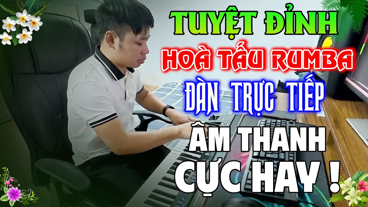 Tuyệt Đỉnh Hoà Tấu Rumba Đàn Trực Tiếp ''ÂM THANH CỰC HAY'' - Organ Việt Hùng