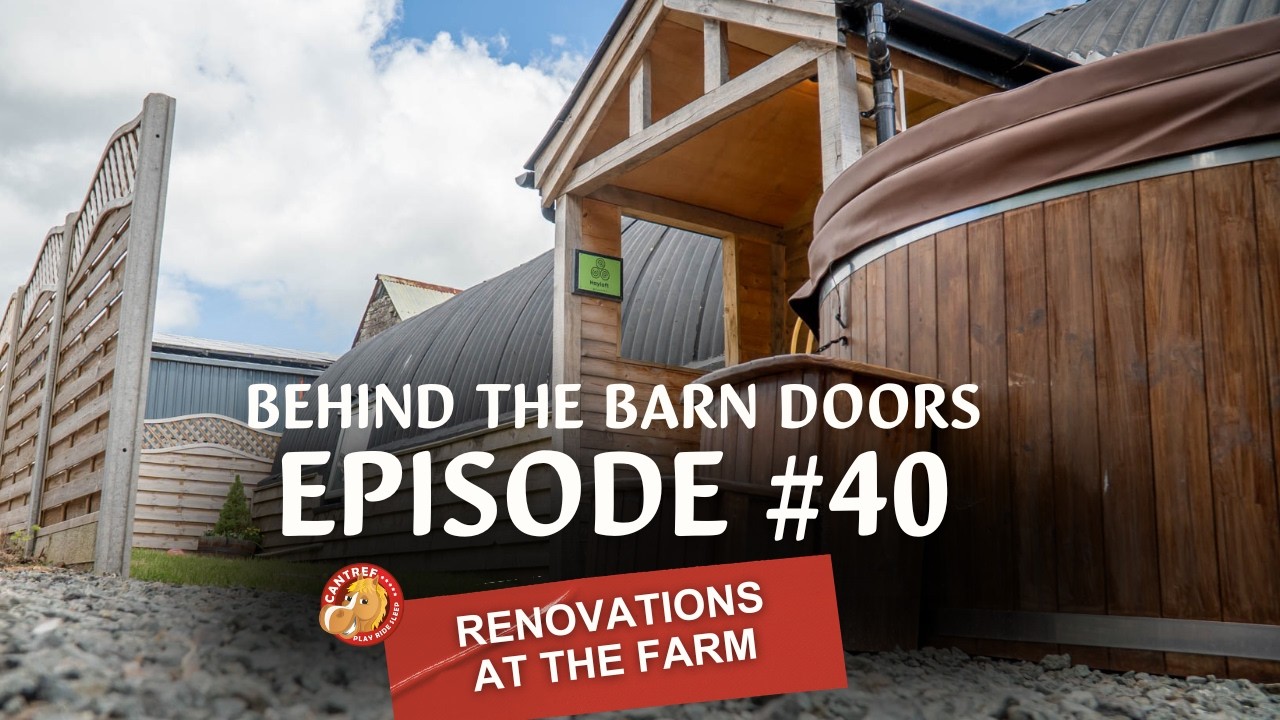 BEHIND THE BARN DOORS - EPISODE 40: BEHIND THE SCENES RENOVATIONS & UPGRADES |CANTREF ADVENTURE FARM