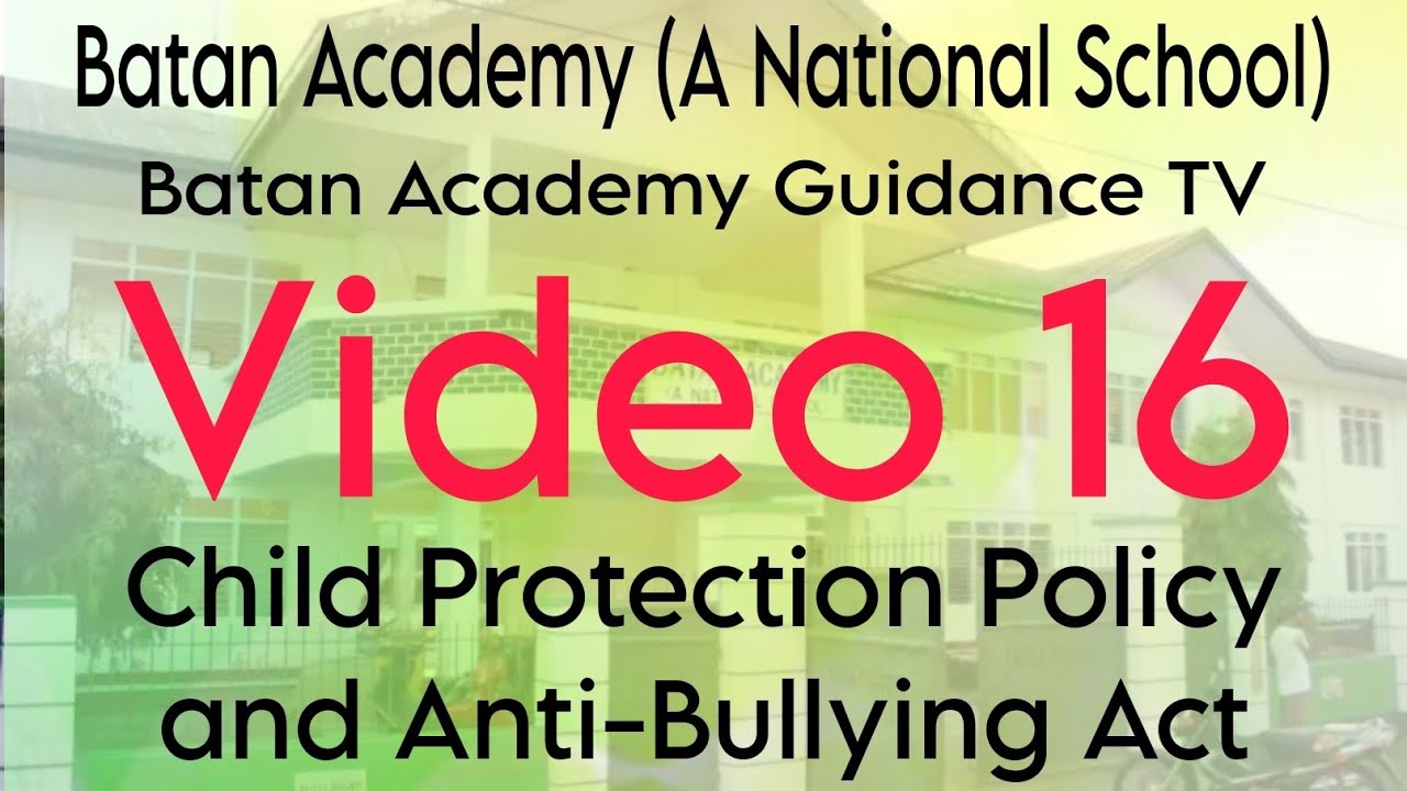 Video 16: Child Protection Policy and Anti-Bullying Act