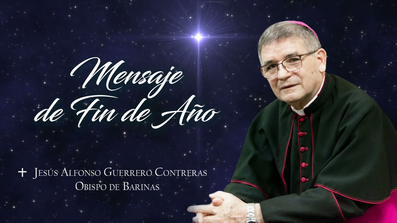 Mensaje de Fin de Año - Monseñor Jesús Alfonso Guerrero Contreras Obispo de la Diócesis de Barinas