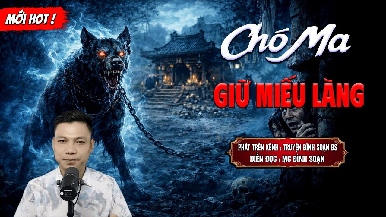 CHÓ MA GIỮ MIẾU LÀNG - truyện ma mới nhất 2026 | MC ĐÌNH SOẠN kể lại...