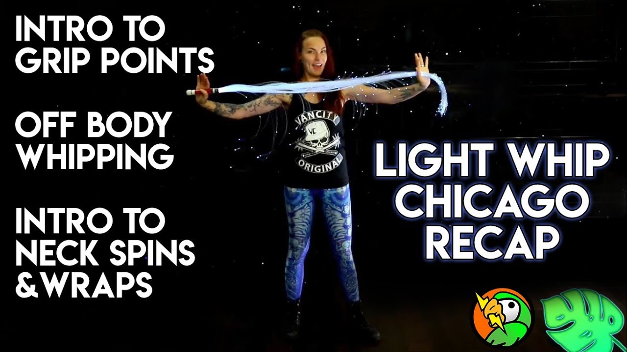 Light Whip Tutorial | Light Whip Chicago Workshop Recap : Grip Points, Off Body, Neck Spins & Wraps