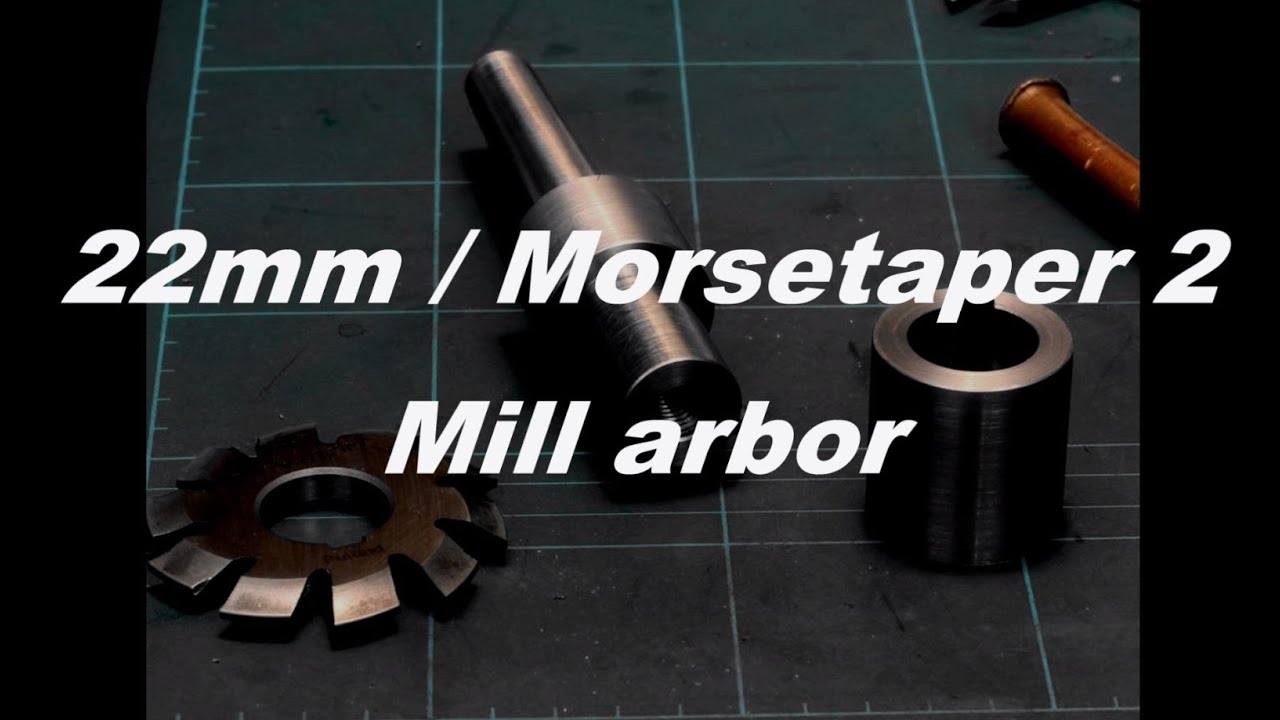 Making a 22mm / MT2 mill arbor