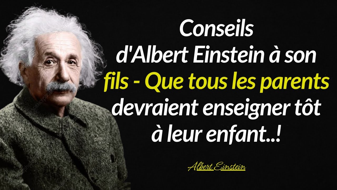 Conseils d'Albert Einstein &agrave; son fils &mdash; Que tous les parents devraient enseigner t&ocirc;t &agrave; leur enfant