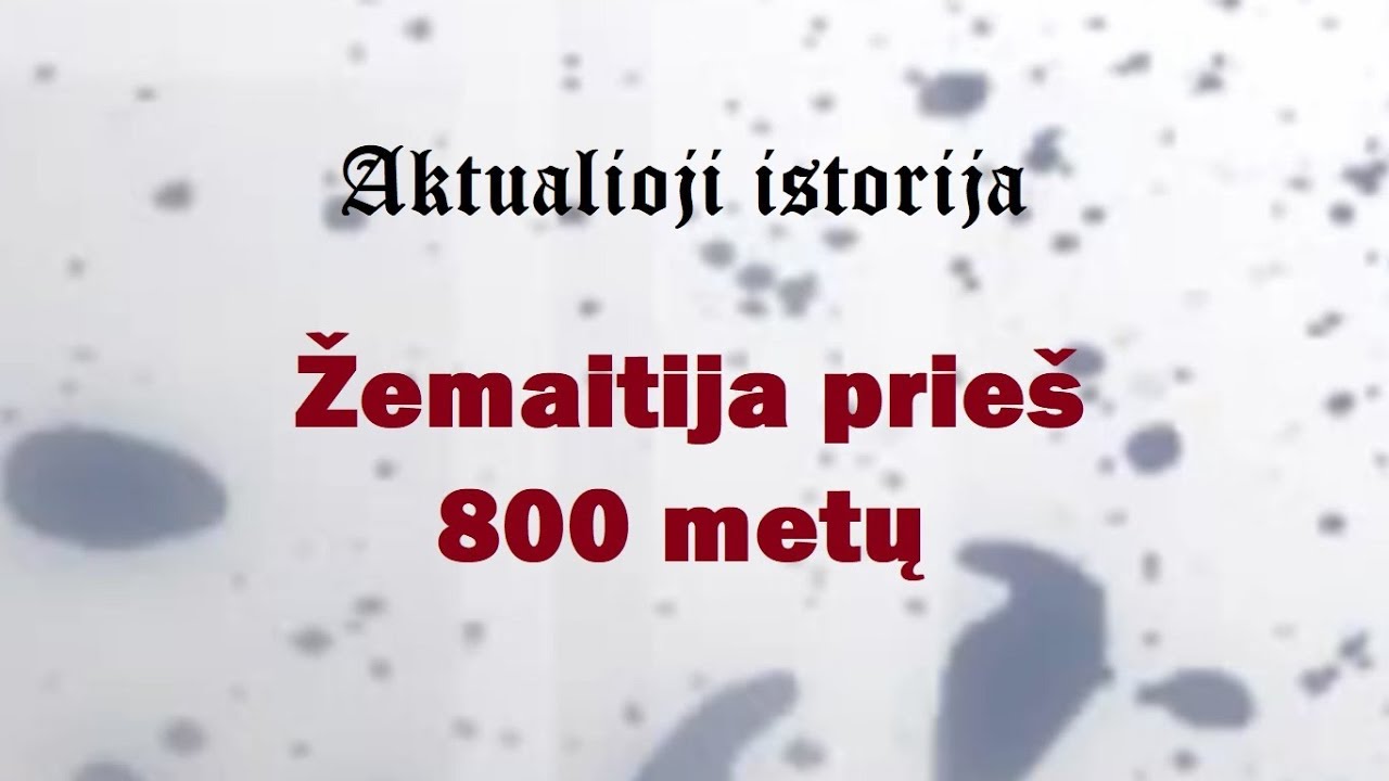 „Aktualioji istorija“ (74): Žemaitija prieš 800 metų