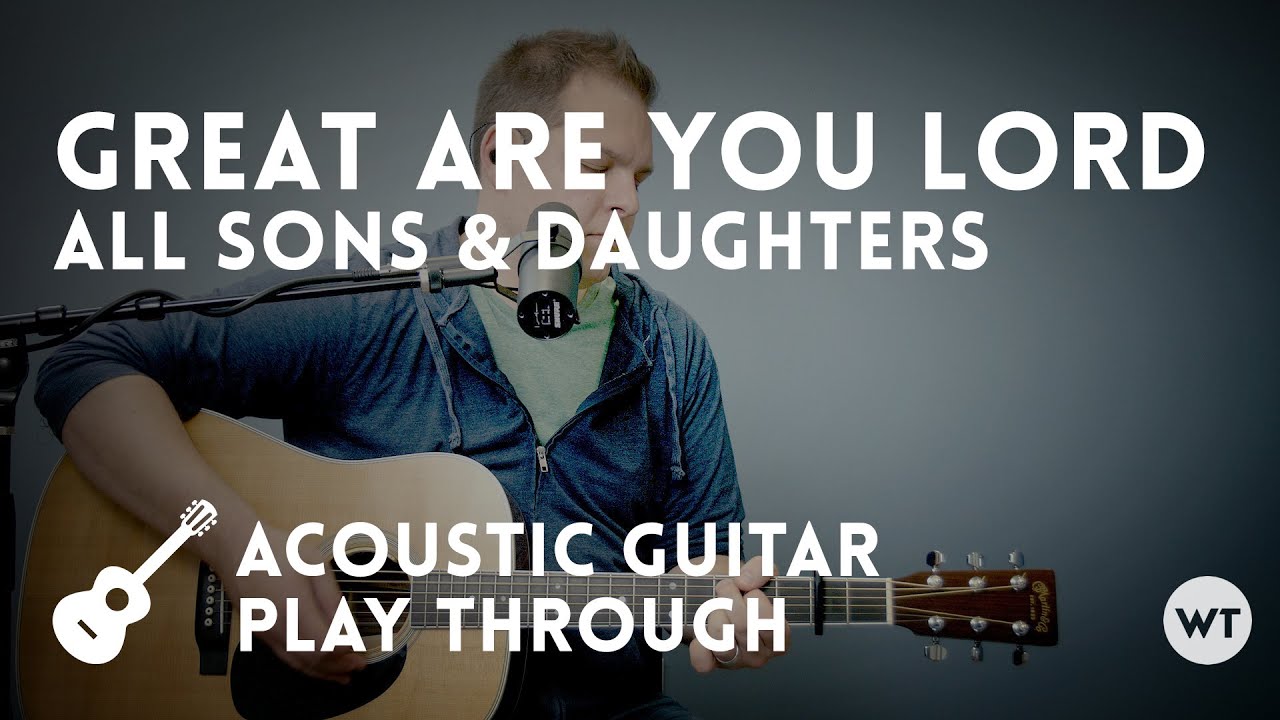 Great Are You Lord - All Sons & Daughters - acoustic guitar play through with chords